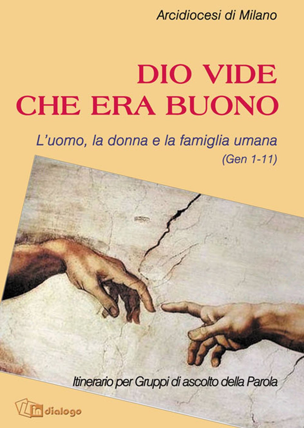Dio vide che era buono. L'uomo, la donna e la famiglia umana (Gen 1-11) Religion & Esotericism