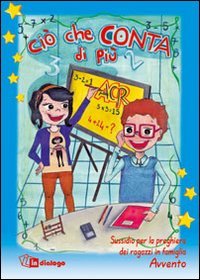 Ciò che conta di più. Sussidio per la preghiera dei ragazzi in famiglia. Avvento Non-fiction