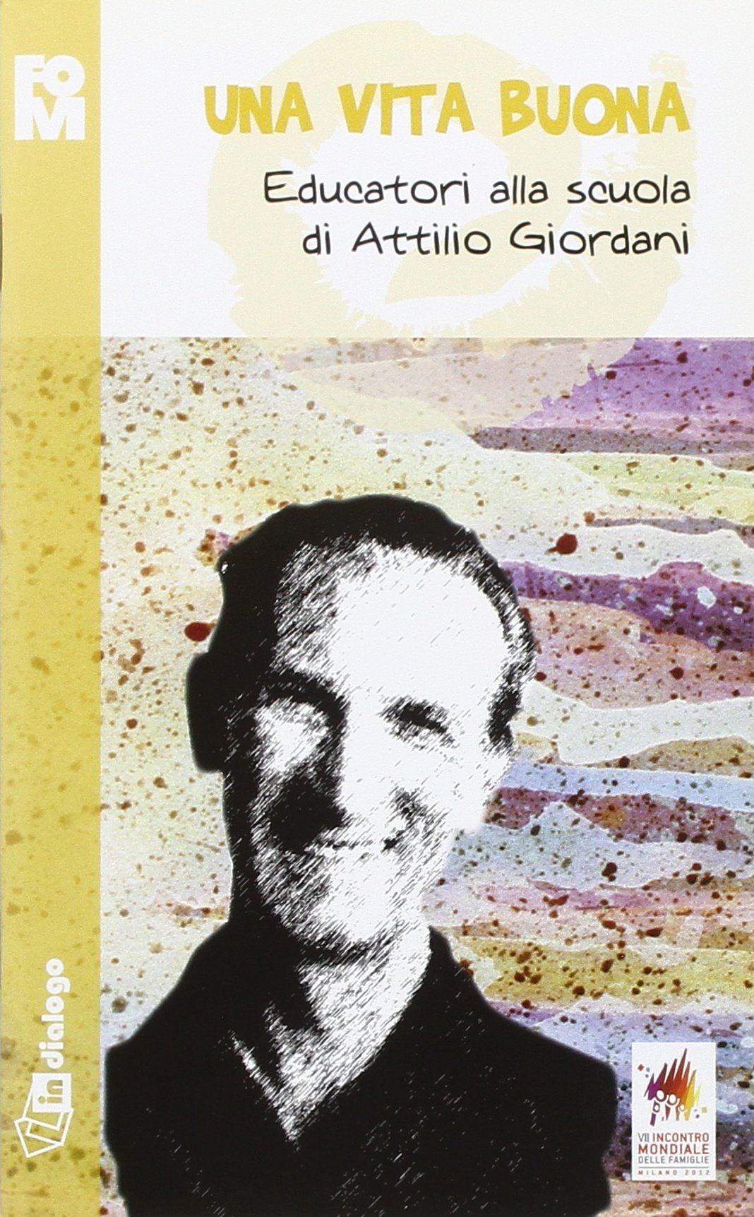 Una vita buona. Educatori alla scuola di Attilio Giordani Religion & Esotericism