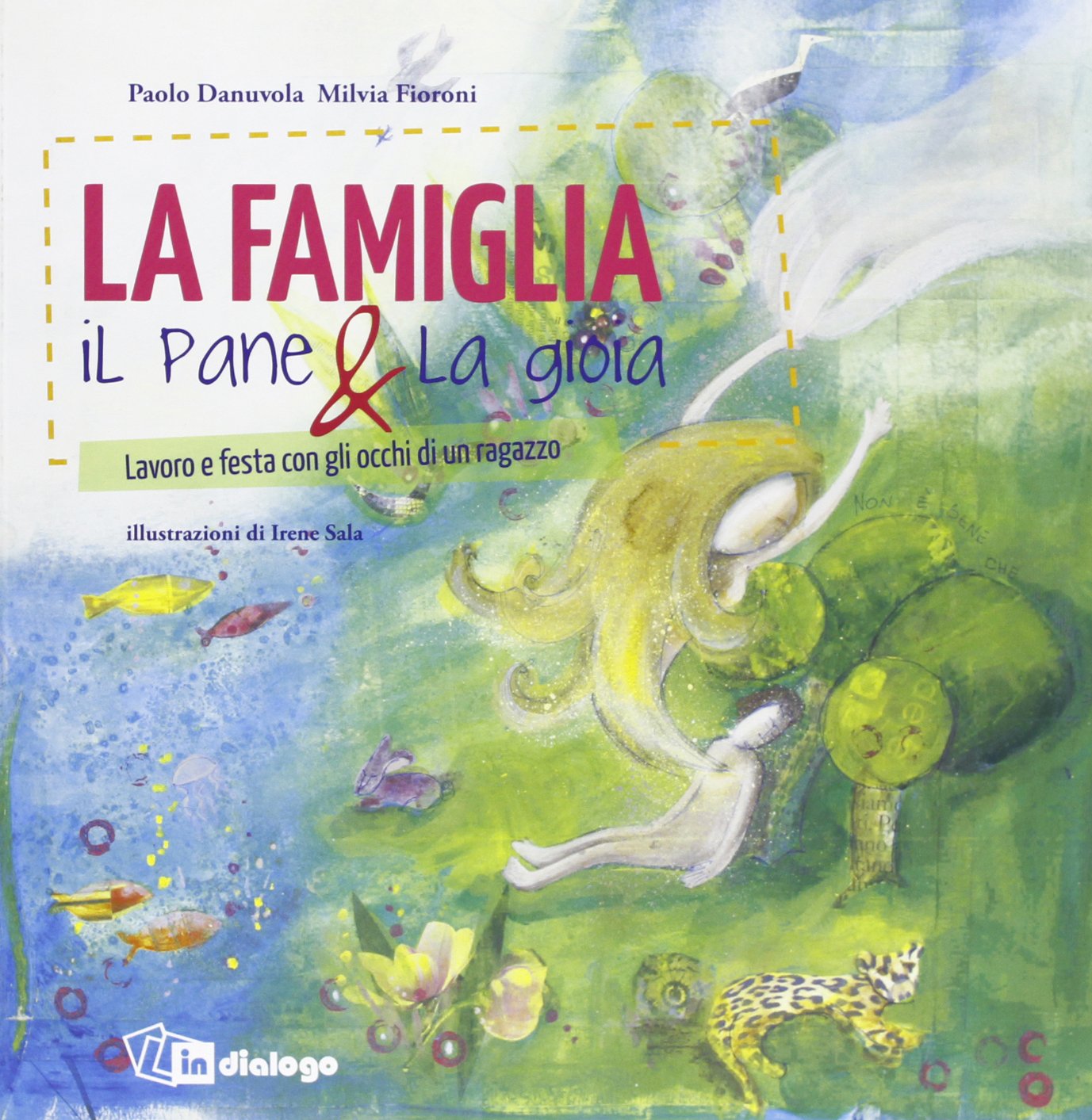 La famiglia, il pane & la gioia. Lavoro e festa con gli occhi di un ragazzo Non-fiction