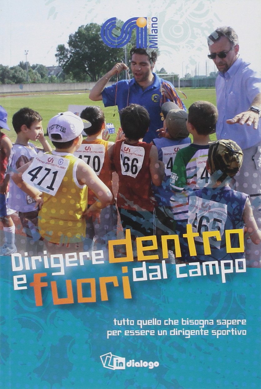 Dirigere dentro e fuori dal campo. Tutto quello che bisogna sapere per essere un dirigente sportivo book