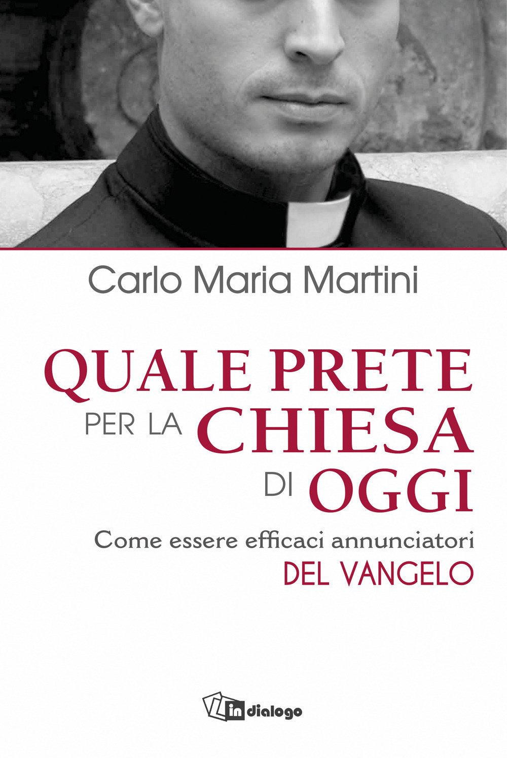 Quale prete per la Chiesa di oggi. Come essere efficaci annunciatori Religion & Esotericism