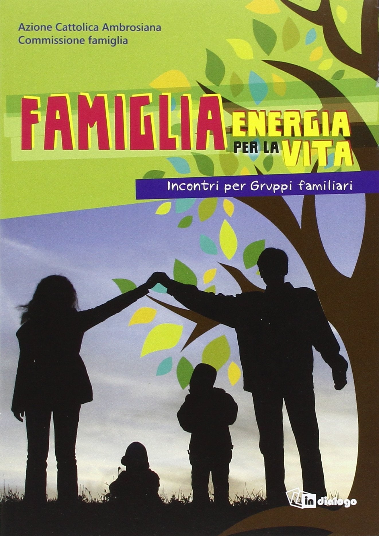 Famiglia, energia per la vita. Incontri per gruppi familiari Religion & Esotericism