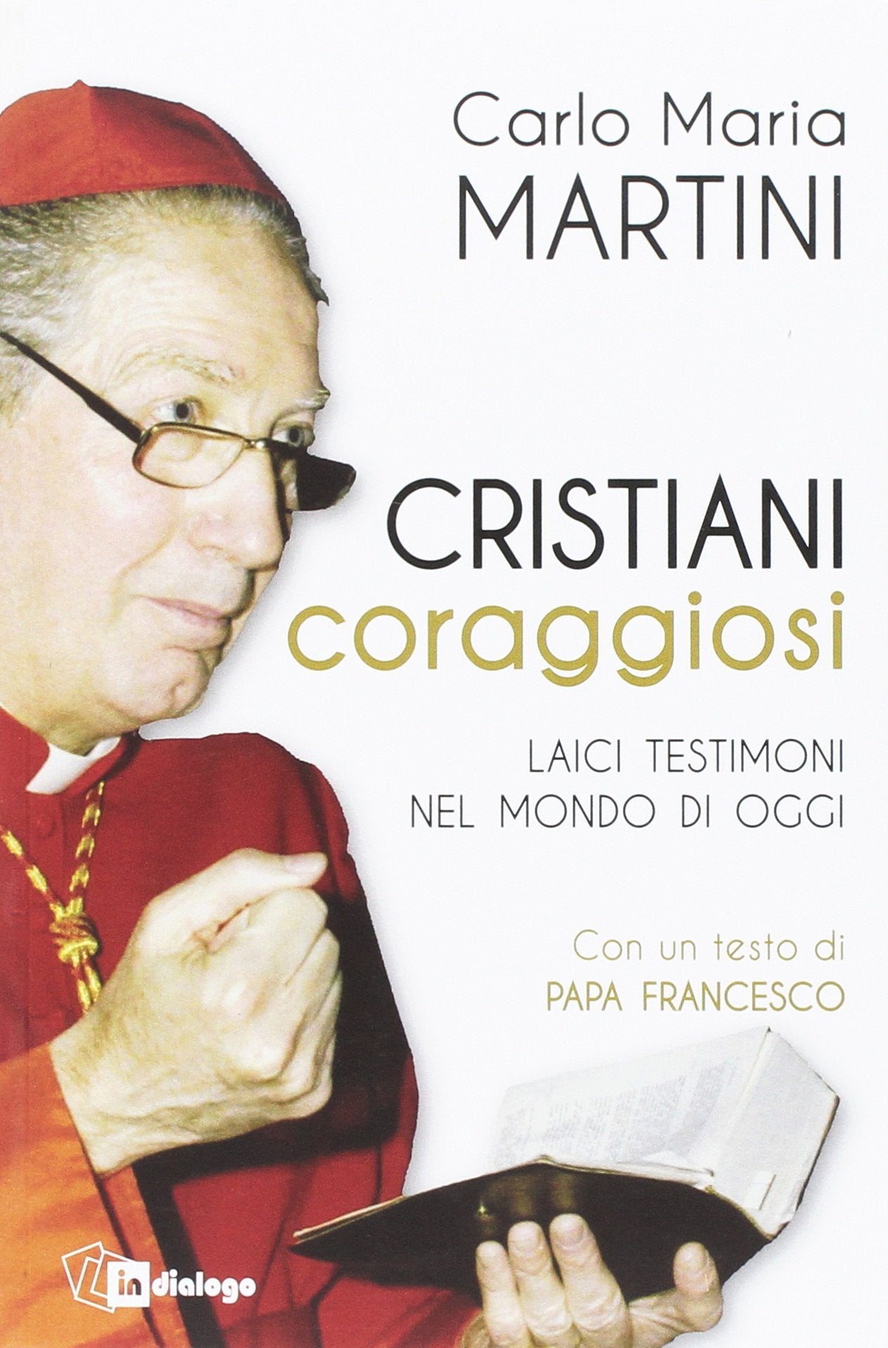 Cristiani coraggiosi. Laici testimoni nel mondo di oggi Religion & Esotericism
