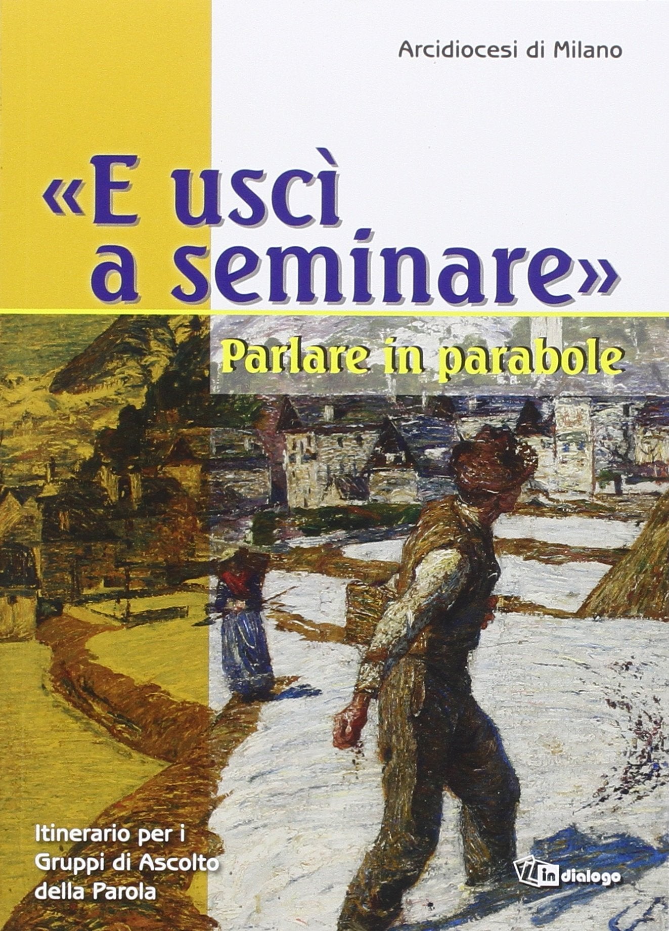 «E uscì a seminare». Parlare in parabole. Itinerario per i Gruppi di Ascolto della Parola Religion & Esotericism