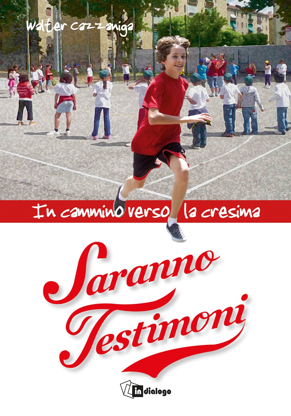 Saranno testimoni. In cammino verso la Cresima Religion & Esotericism