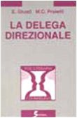 La delega direzionale. Psicologia e metodi per delegare in azienda (Psicoterapia e counseling) Books