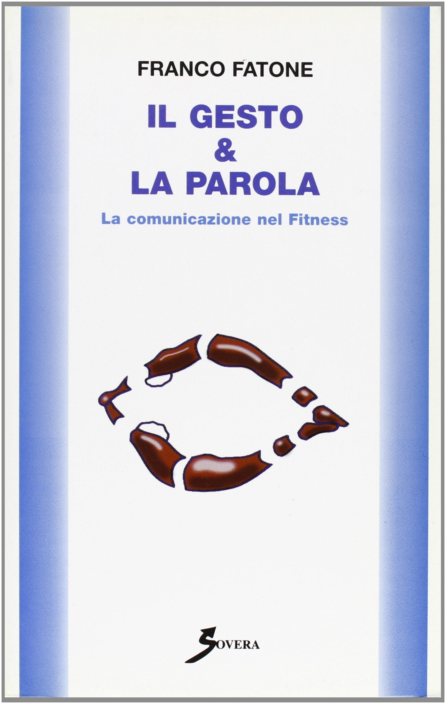 Il gesto e la parola. La comunicazione nel fitness (Saggi) Reference Books