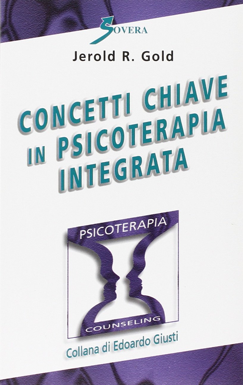 Concetti chiave in psicoterapia integrata (Psicoterapia e counseling) Medicine