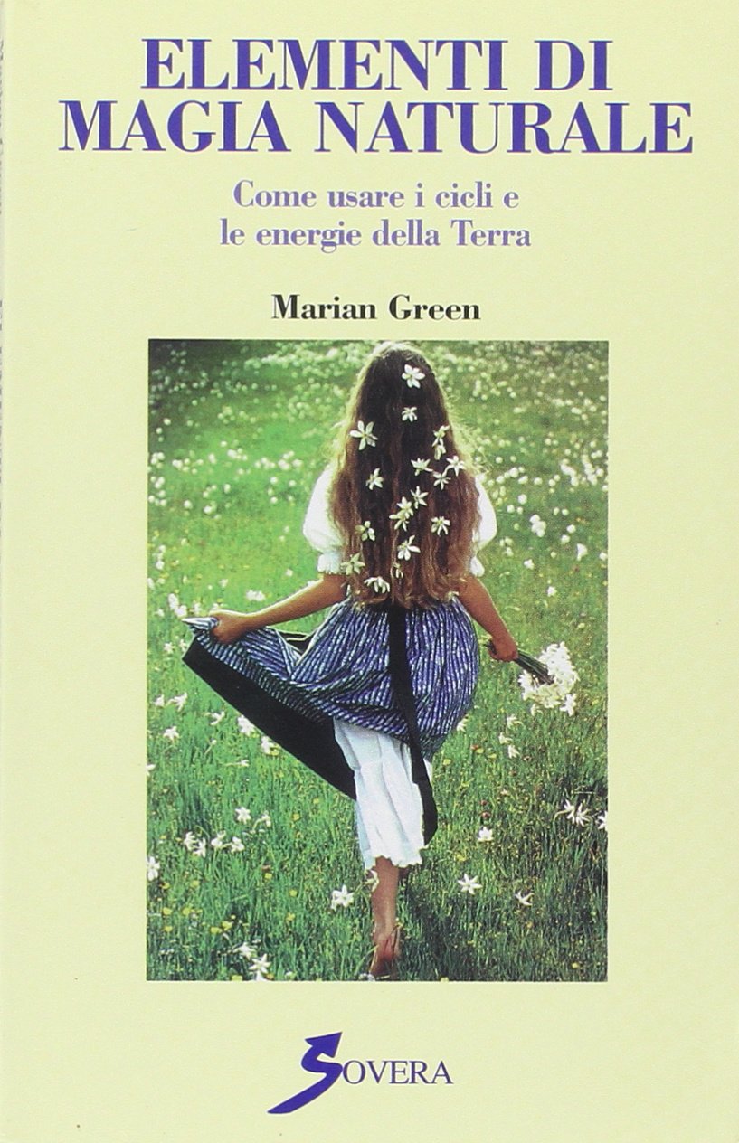 Elementi di magia naturale. Come usare i cicli e le energie della terra book