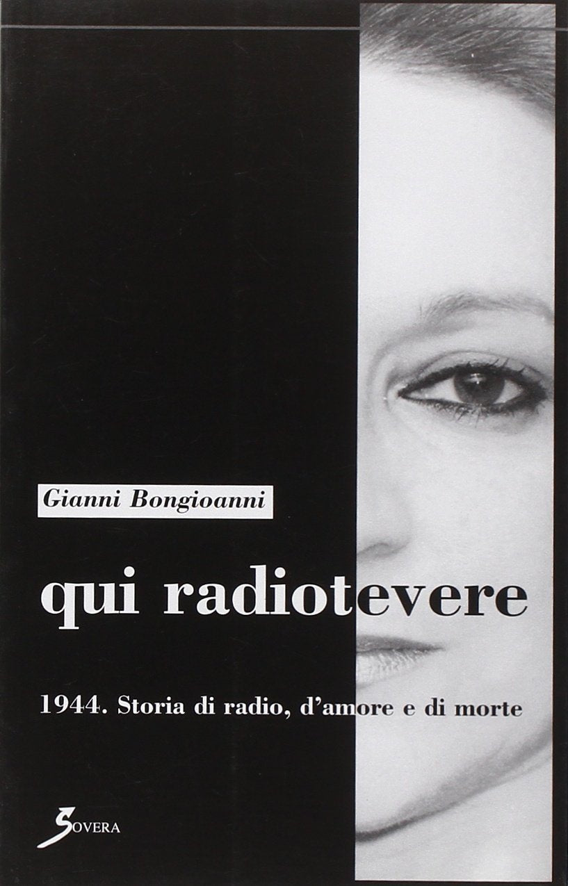 Qui Radiotevere. 1944. Storia di radio, d'amore e di morte book