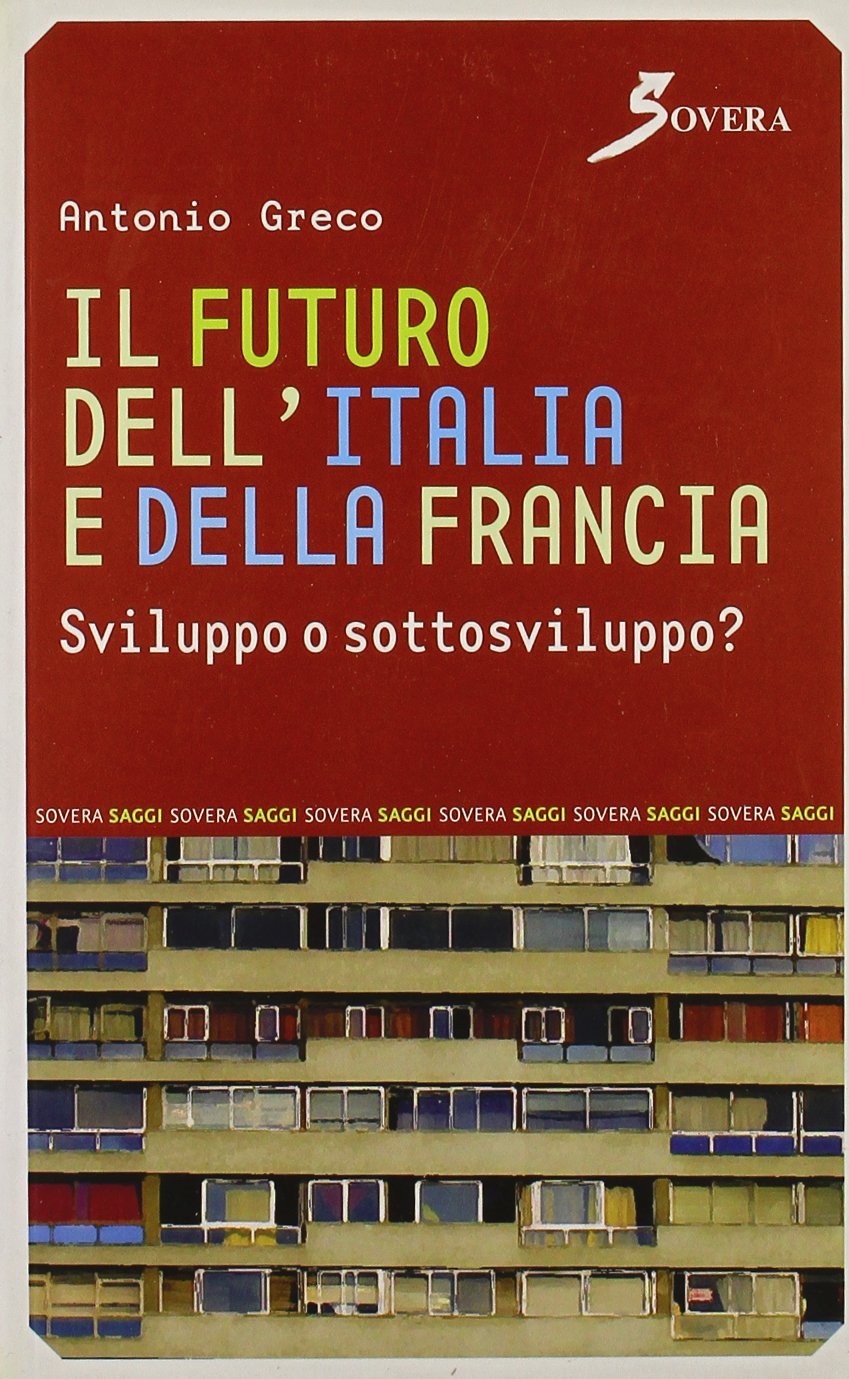 Il futuro dell'Italia e della Francia. Sviluppo o sottosviluppo? (Saggi) Business, Finance & Career