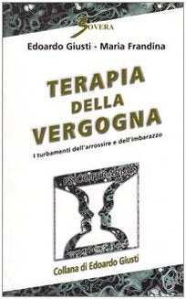 Terapia della vergogna. I turbamenti dell'arrossire e dell'imbarazzo (Psicoterapia e counseling) Psychology