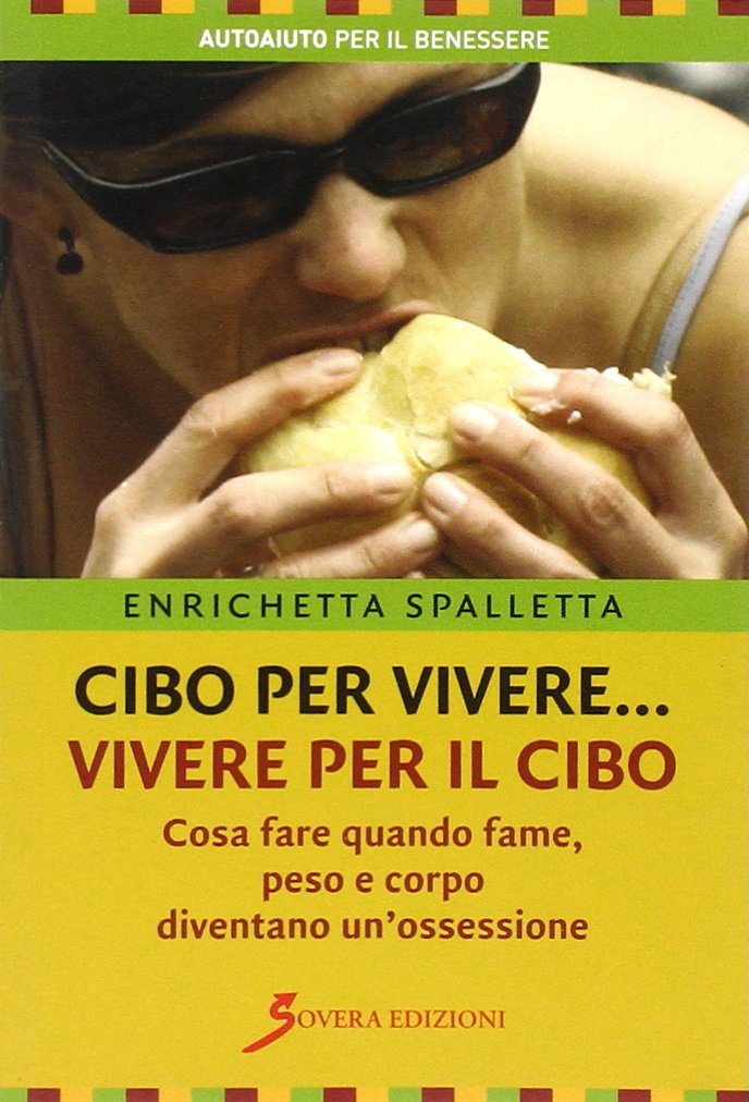 Cibo per vivere... vivere per il cibo. Cosa fare quando fame, peso e corpo diventano un'ossessione book