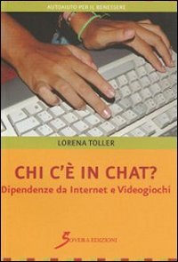 Product Image: Chi c'è in chat? Dipendenze da internet e videogiochi