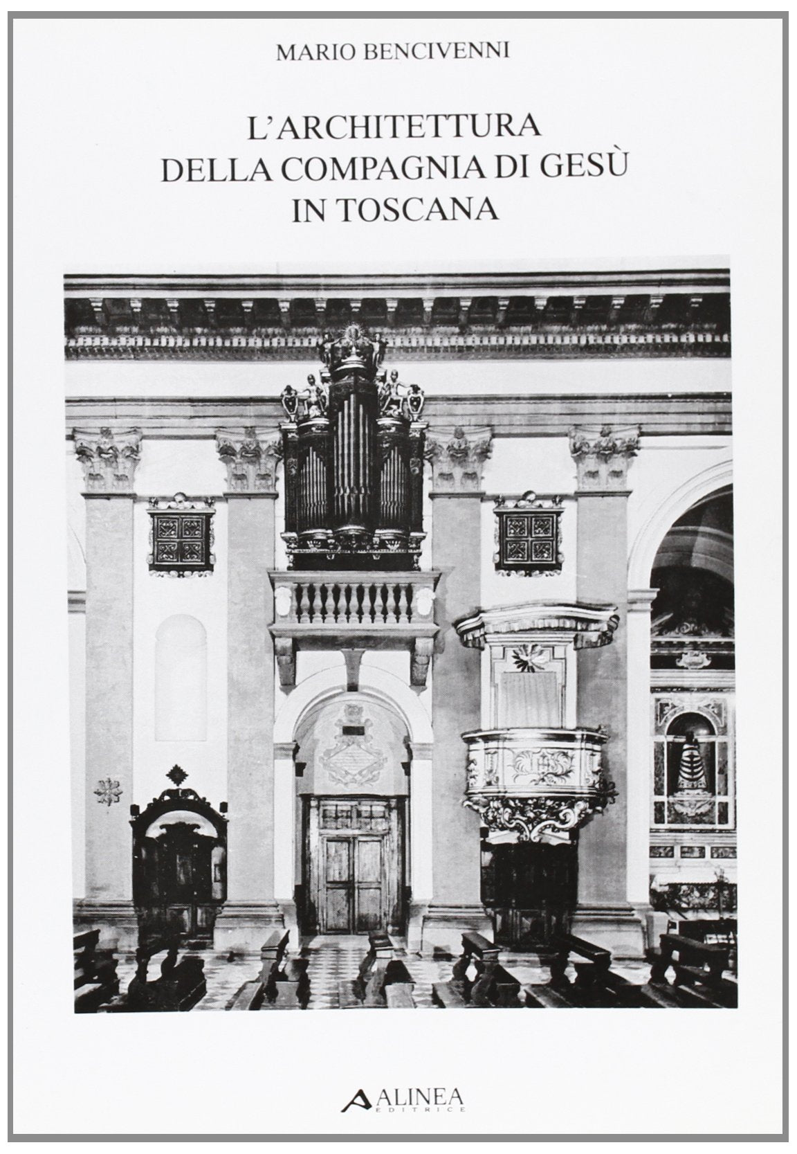 L'architettura della Compagnia di Gesù in Toscana (Saggi e documenti di storia dell'archit.) Architecture