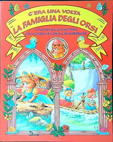 C'era una volta la famiglia degli orsi. Avventure in zattera-Una g iornata piena di sorprese book