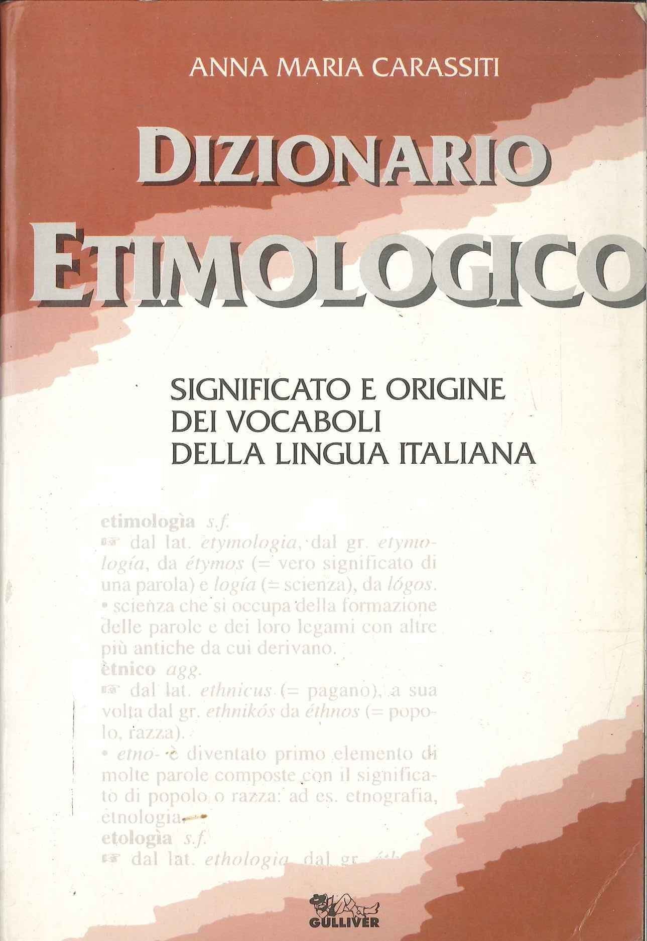 Dizionario etimologico. Parola per parola alla scoperta dell'origine del linguaggio... Reference Books