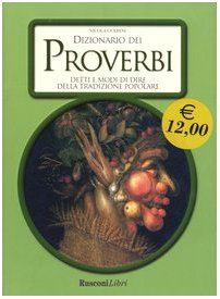 Dizionario dei proverbi. Detti e modi di dire della tradizione popolare (Dizionari per sapere) Books