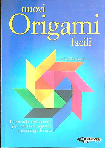 Nuovi origami facili. Le tecniche e gli schemi per realizzare oggetti e personaggi di carta book
