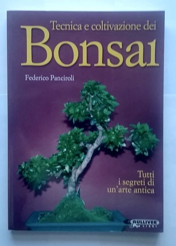 Tecnica e coltivazione del bonsai. Tutti i segreti di un'arte antica book