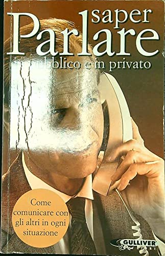 Saper parlare in pubblico e in privato. Imparare ad esprimersi con successo book
