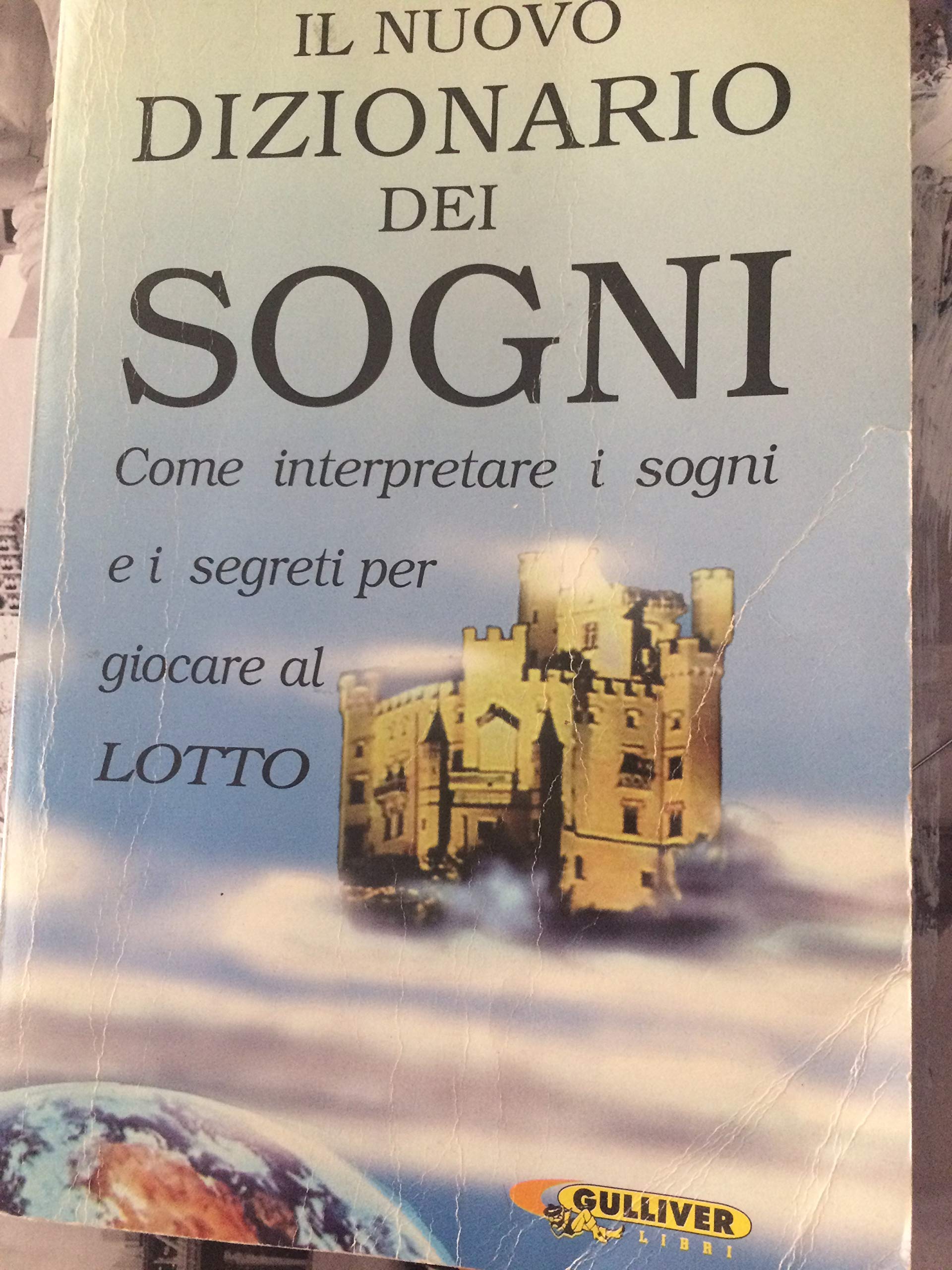 Il nuovo dizionario dei sogni. Come interpretare i sogni e i segreti per giocare al lotto Psychology