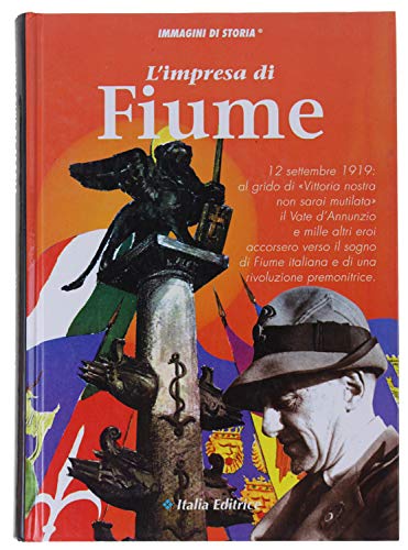 L'impresa di Fiume (Immagini di storia) Politics & History