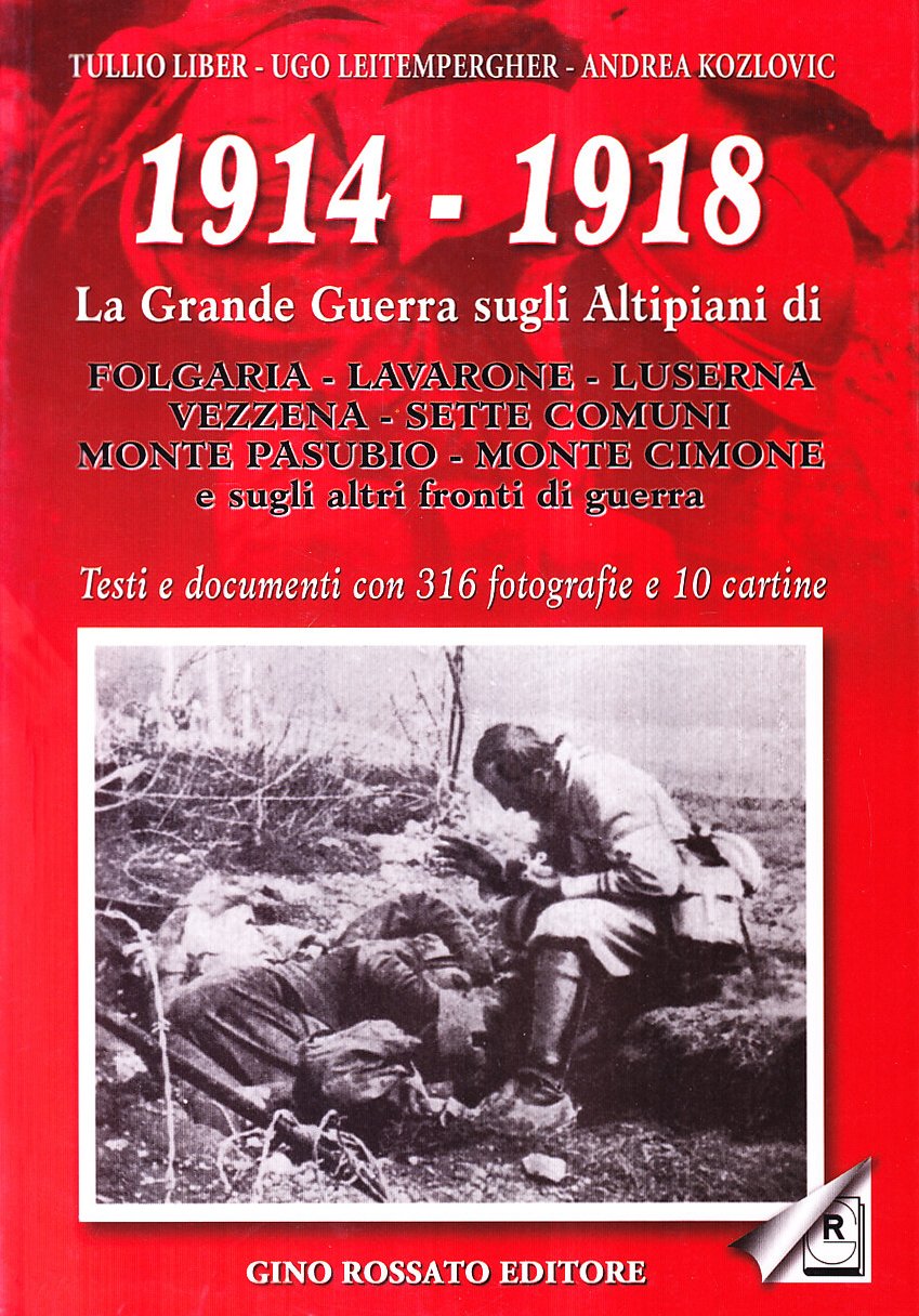 1914-1918. La grande guerra sugli altipiani di Folgaria, Lavarone, Luserna, Vezzena, Sette Comuni, M. Pasubio, M. Cimone e sugli altri fronti di guerra Social Sciences
