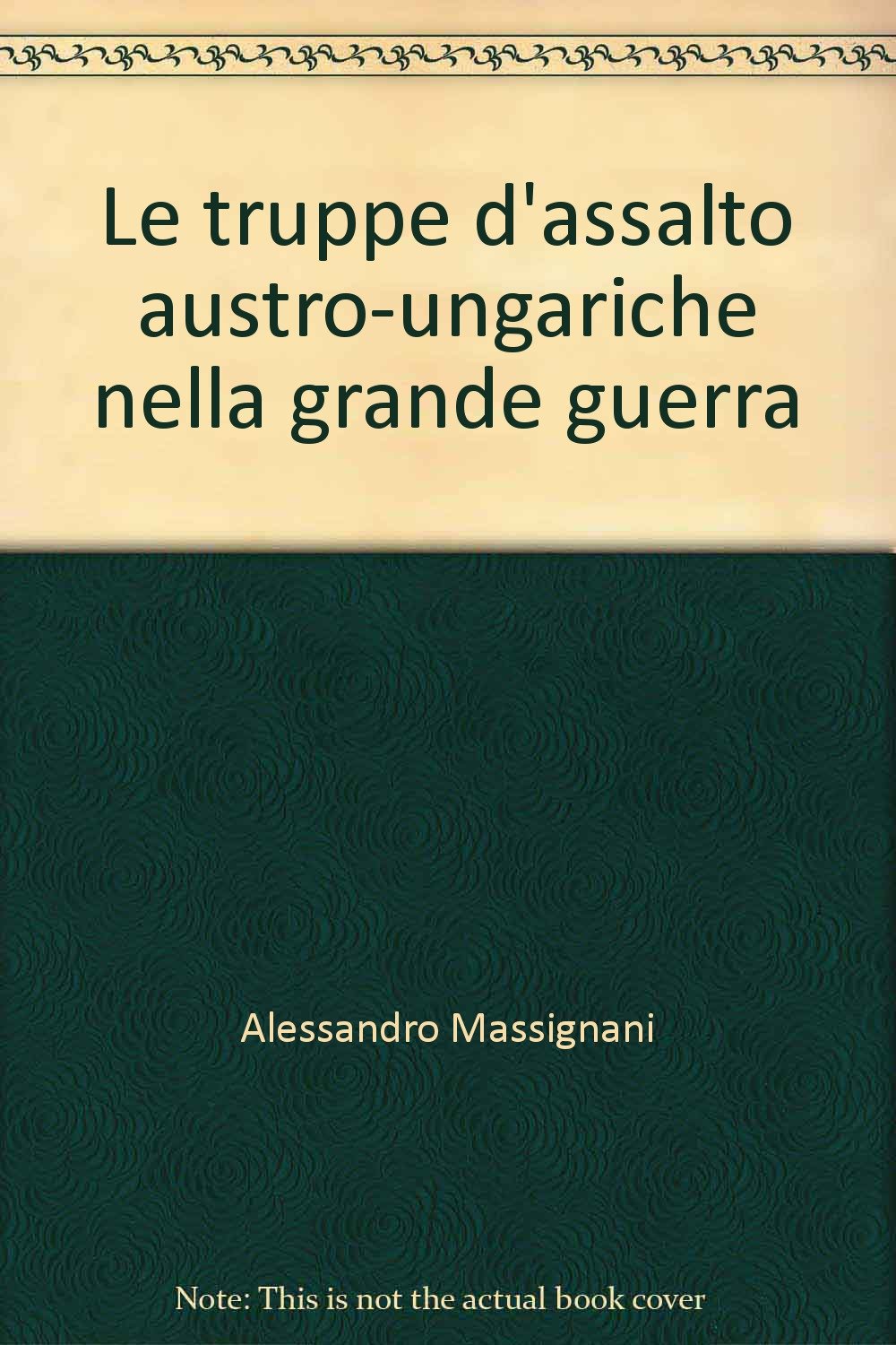 Le truppe d'assalto austro-ungariche nella grande guerra book
