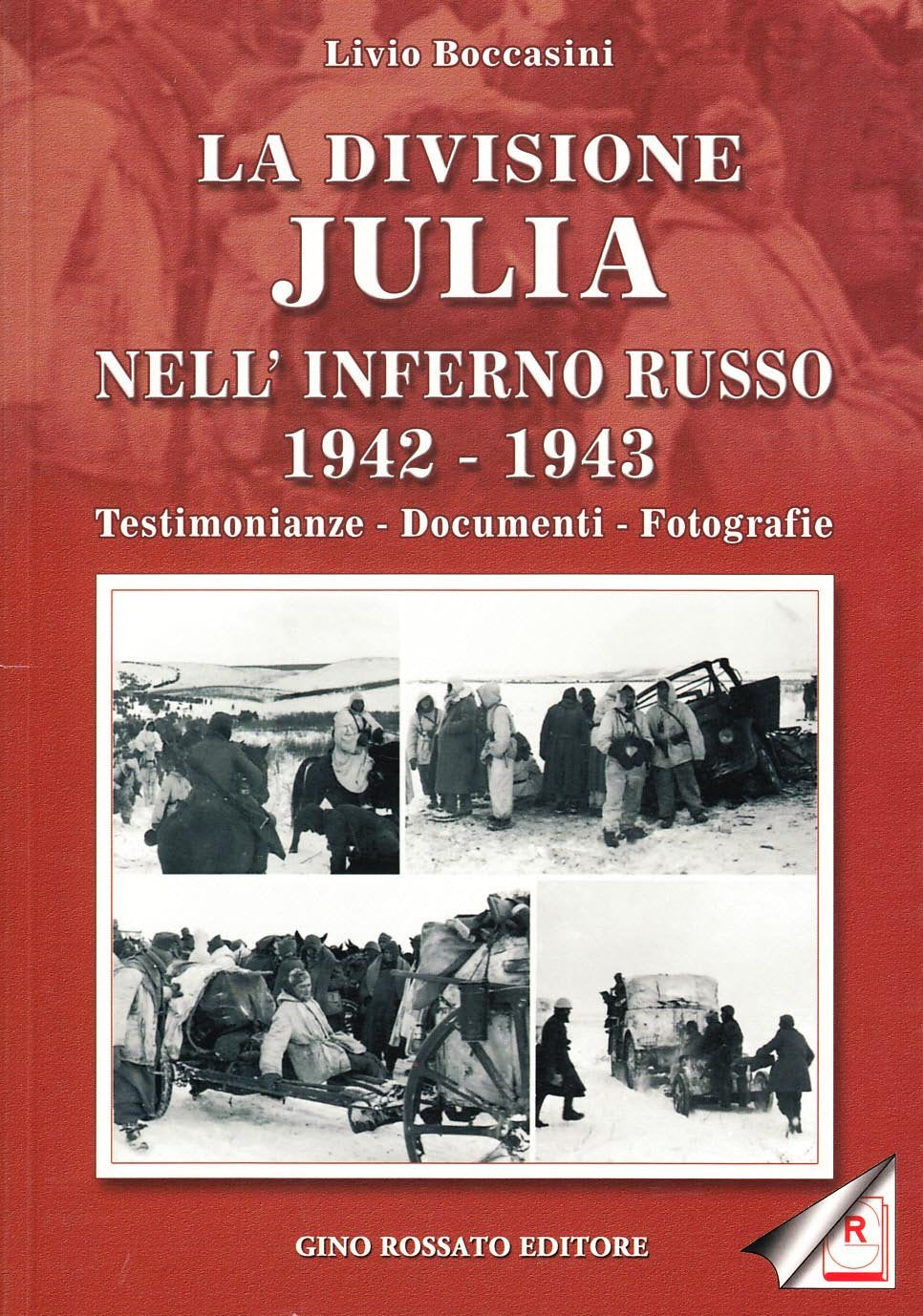 La divisione Julia nell'inferno russo 1942-1943. Testimonianze, documenti, fotografie book