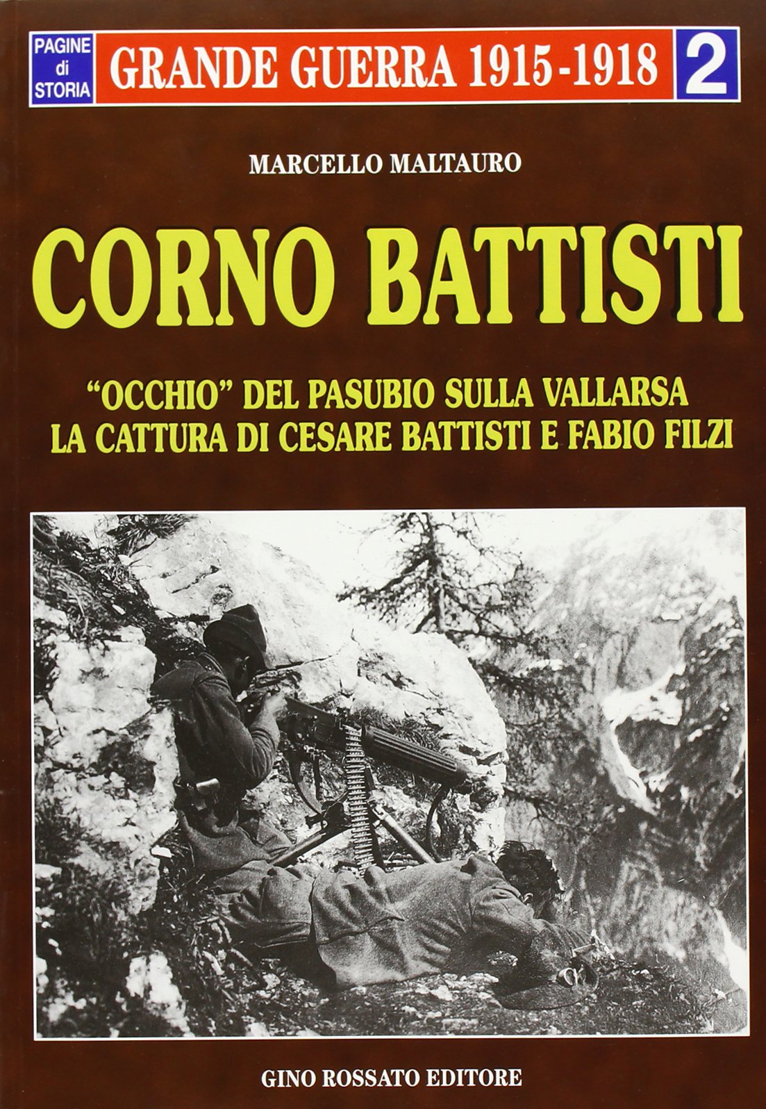 Corno Battisti. Occhio del Pasubio sulla Vallarsa. La cattura di Cesare Battisti e Fabio Filzi book