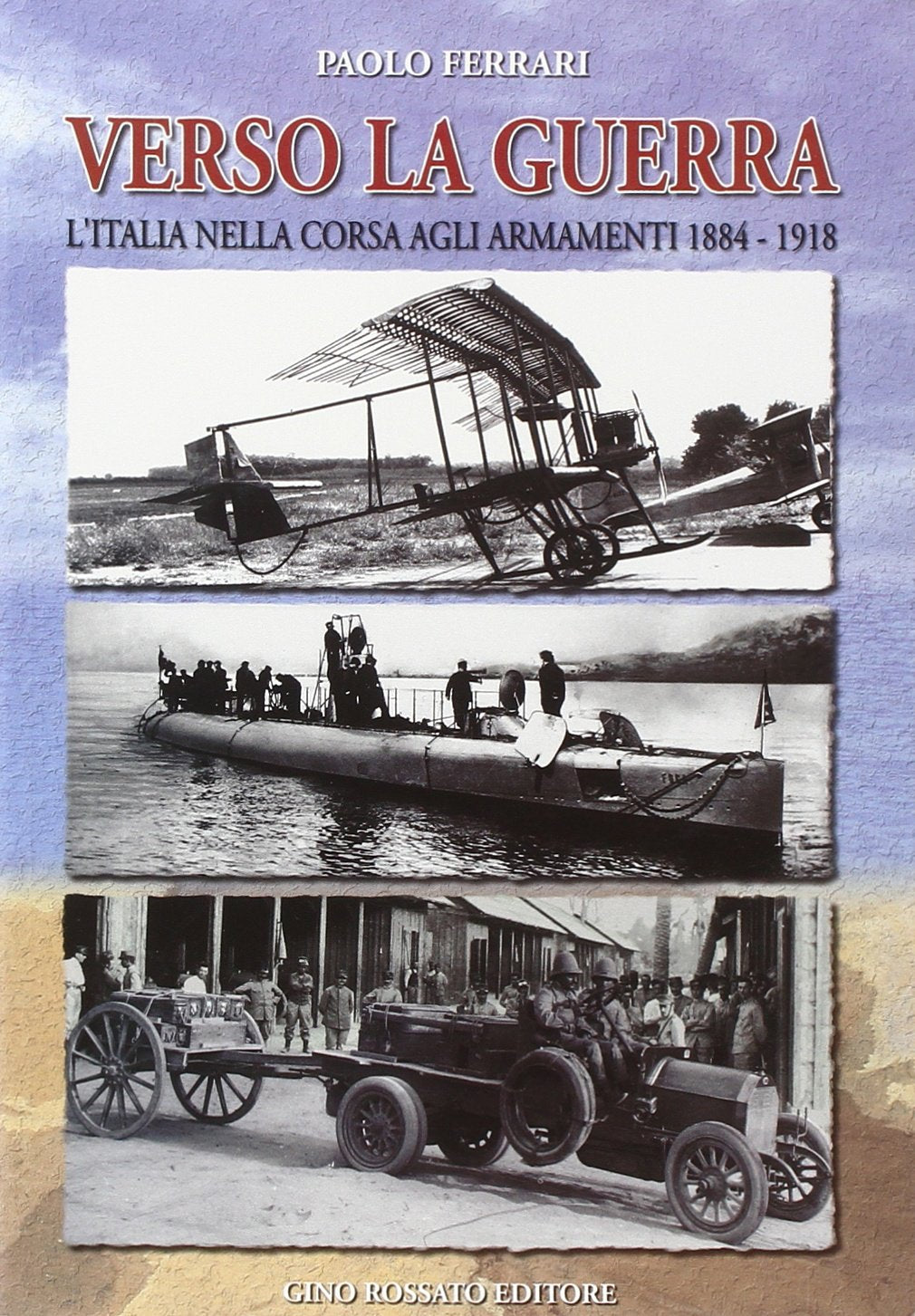 Verso la guerra. L'Italia nella corsa agli armamenti 1884-1918 German history