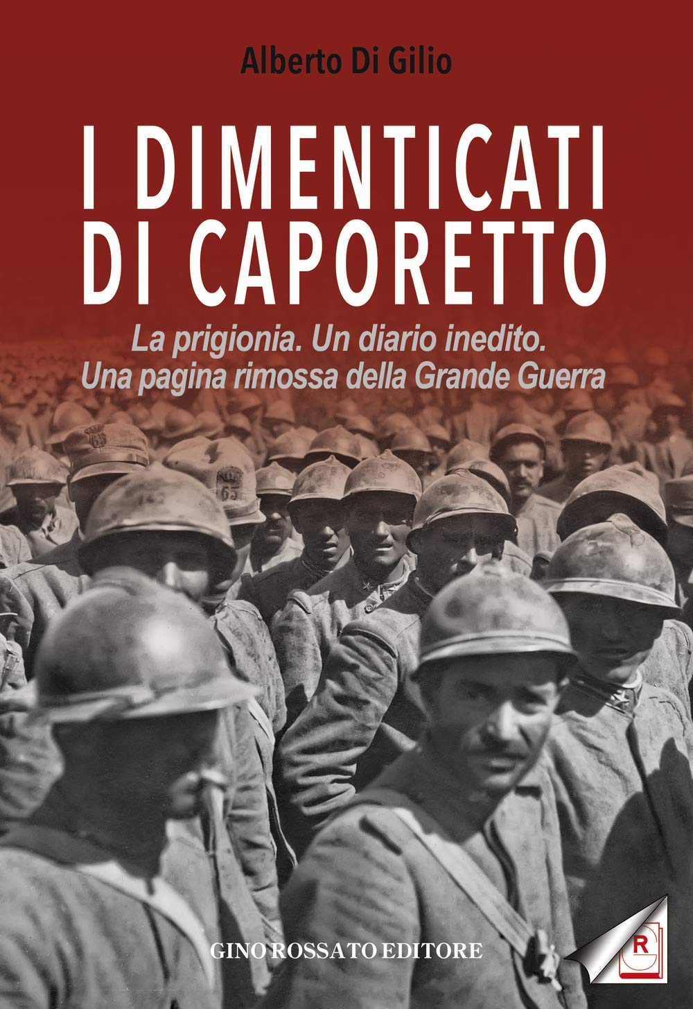 I dimenticati di Caporetto. La prigionia. Un diario inedito. Una pagina rimossa della Grande Guerra book