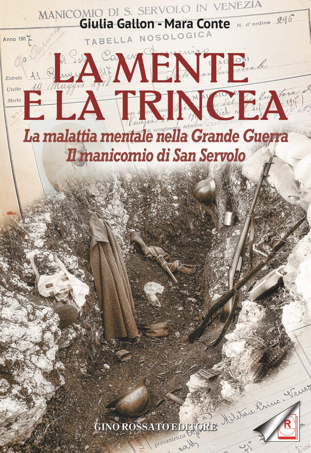 La mente e la trincea. La malattia mentale nella Grande Guerra. Il manicomio di San Servolo book