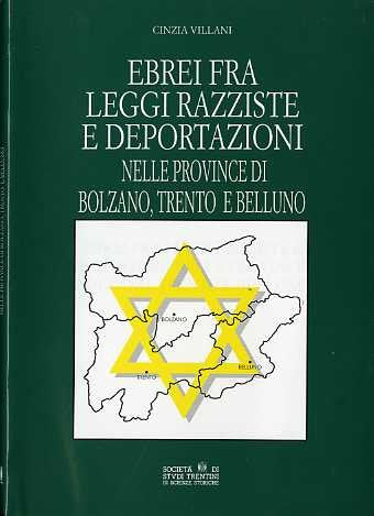 Ebrei fra leggi razziste e deportazioni nelle province di Bolzano, Trento e Belluno (Monografie) German history
