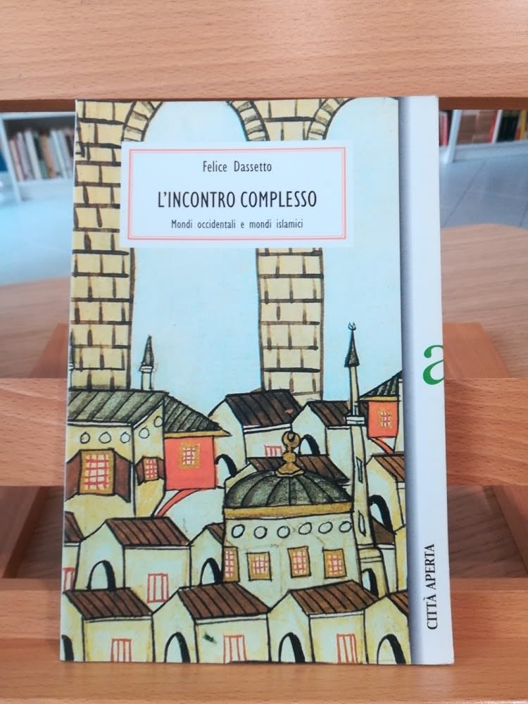 L'incontro complesso. Mondi occidentali e mondi islamici book