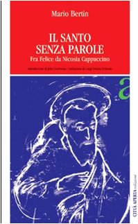 Il santo senza parole. Fra Felice da Nicosia cappuccino Religion & Esotericism