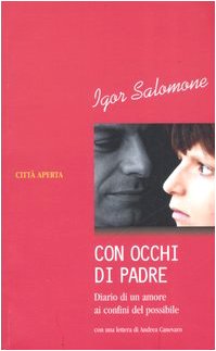 Con occhi di padre. Diario di un amore ai confini del possibile Essays & Short Stories