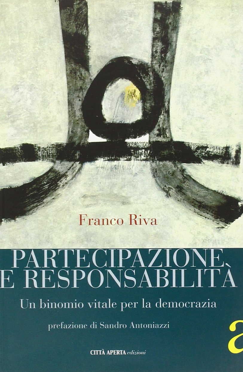 Partecipazione e responsabilità. Un binomio vitale per la democrazia (I libri della rosa bianca) Books