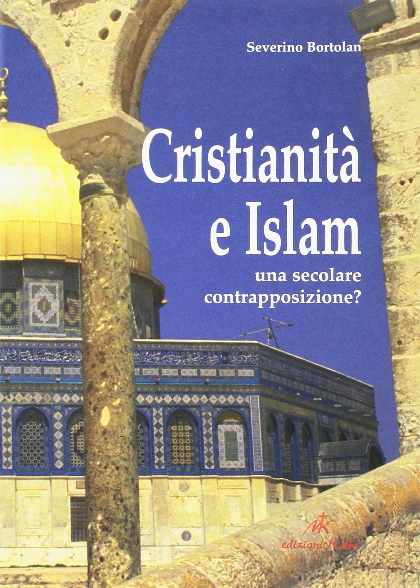 Cristianità e Islam. Una secolare contrapposizione? Religion & Esotericism
