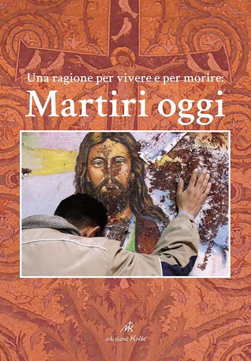 Martiri oggi. Una ragione per vivere e per morire book