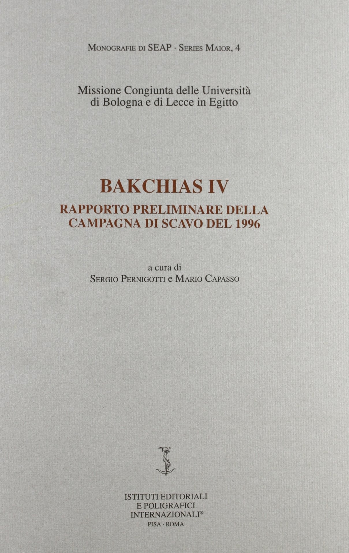 Bakchias IV. Rapporto preliminare della campagna di scavo del 1996 (Studi di egittologia e antichità puniche. Maior) Natural Sciences