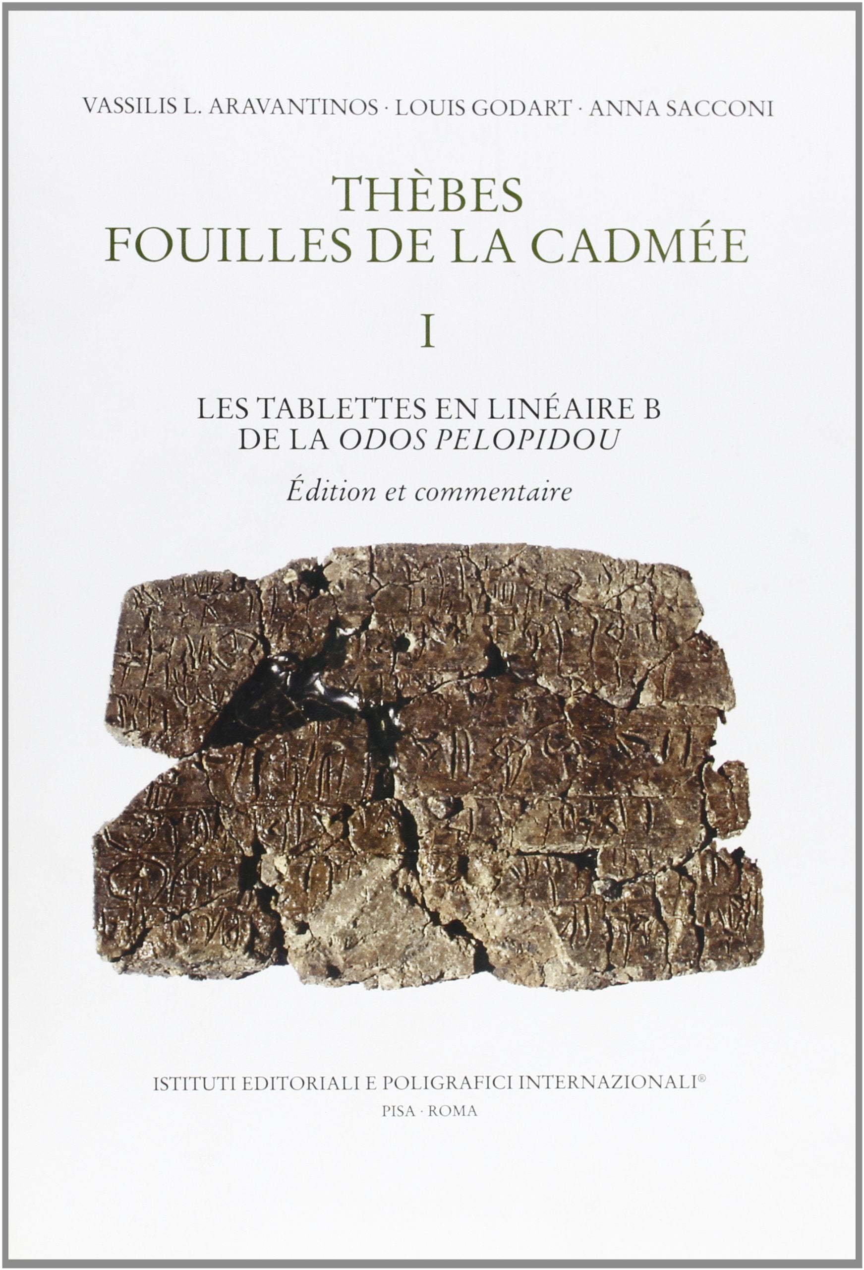 Thèbes. Fouilles de la Cadmée. Les tablettes en linéaire B de la Odos Pelopidou (Vol. 1) book