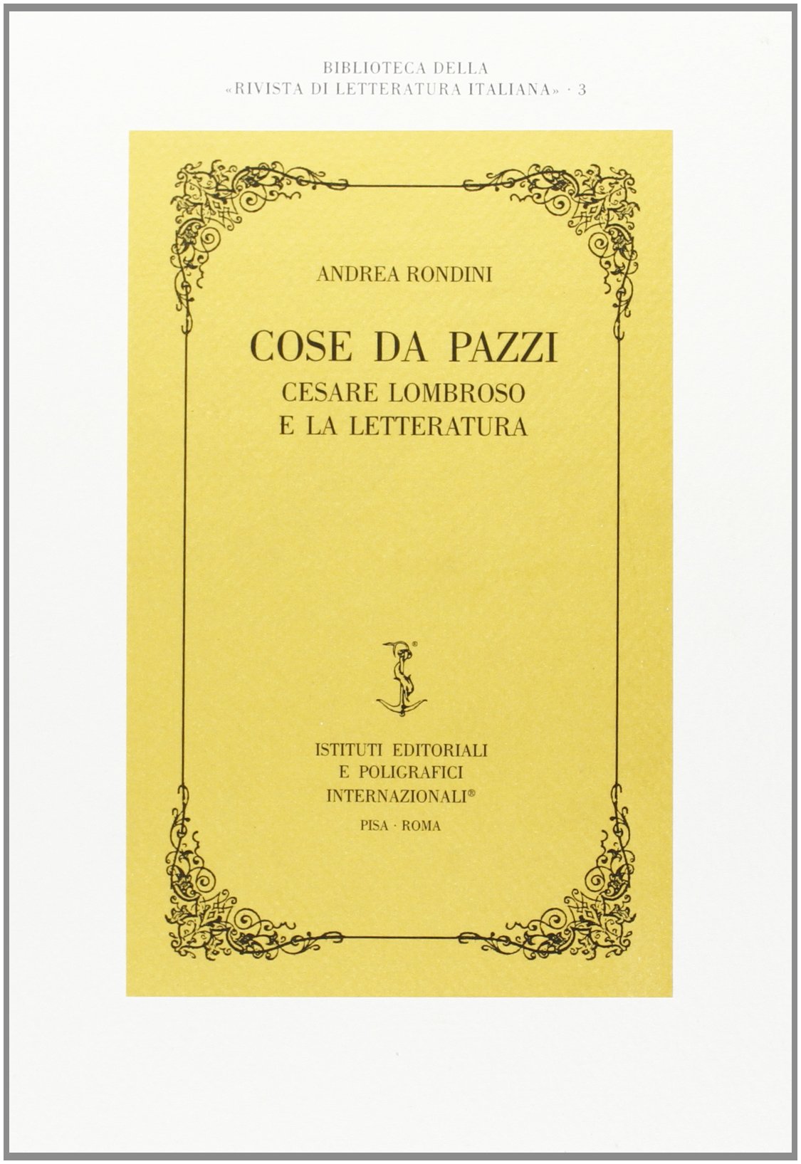 Cose da pazzi. Cesare Lombroso e la letteratura (Biblioteca della Rivista di lett.italiana) Contemporary literature