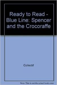 Product Image: Spencer and the Crocoraffe (Ready to Read - Blue Line)