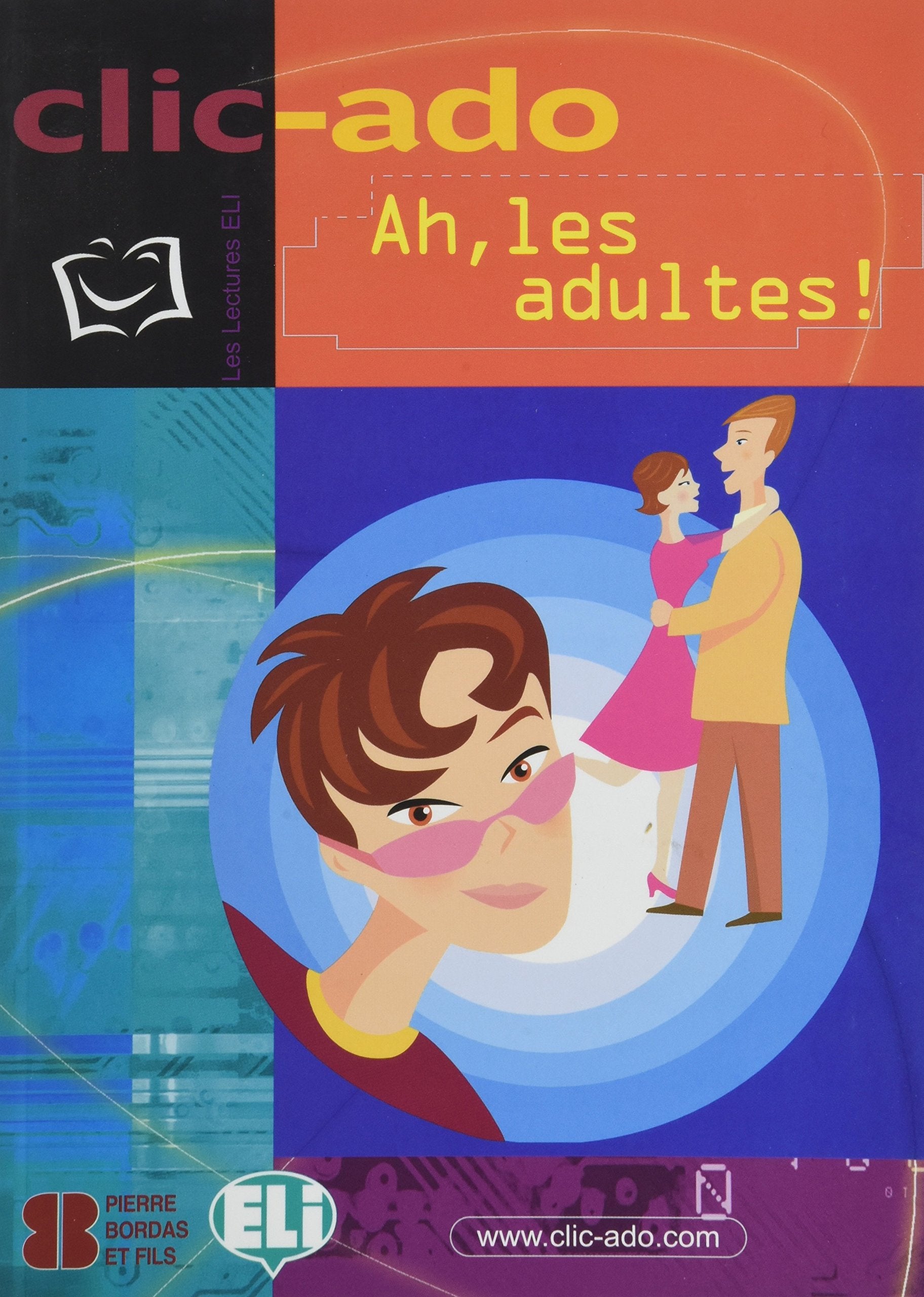 Clic-ado: Ah, les adultes! - book + CD (Clic-ado Elémentaire) book