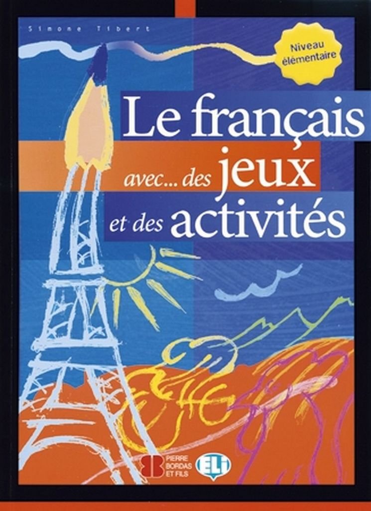 Le Francais avec... jeux et activites: Volume 1 Foreign Languages ​​& Dictionaries