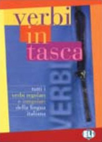 Verbi In Tasca. Tutti I Verbi Regolari E Irregolari Della Lingua Italiana book