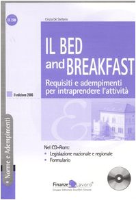 Il Bed and Breakfast. Requisiti e adempimenti per intraprendere l'attività. Con CD-ROM book